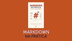 Conheça o livro Markdown na Prática: Do README à Inteligência Artificial