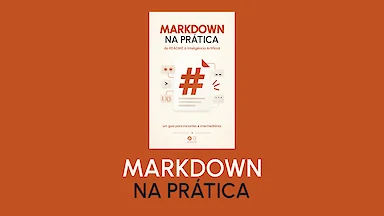 Conheça o livro Markdown na Prática: Do README à Inteligência Artificial